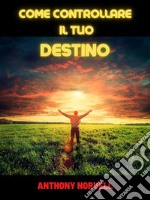 Come controllare il Tuo Destino (Tradotto). E-book. Formato EPUB ebook