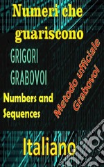 Numeri che Guariscono, Grigori GrabovoiMigliora te stesso in tutti gli aspetti della tua vita e attira tutto ciò che desideri, osa e cerca la felicità e la realizzazione.. E-book. Formato EPUB ebook