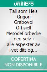 Tall som Hels Grigori Grabovoi Offisiell MetodeForbedre deg selv i alle aspekter av livet ditt og tiltrekke deg alt du vil, våge og søke lykke og oppfyllelse.. E-book. Formato EPUB ebook