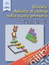 Blockly: Attività di coding nella scuola primaria. E-book. Formato EPUB ebook di Ivana Sacchi