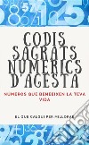 Codis Sagrats Numerics D'AgestaNúmeros que beneeixen la teva vida.. E-book. Formato EPUB ebook di Edwin Pinto