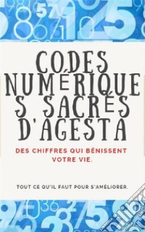 Codes Numériques Sacrés D'AgestaDes chiffres qui bénissent votre vie.. E-book. Formato EPUB ebook di Edwin Pinto