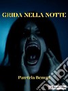 Grida nella notte. E-book. Formato EPUB ebook di Patrizia Benetti