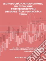 Zjednodušená makroekonómia, investovanie prostredníctvom interpretácie financných trhovAko cítat a pochopit financné trhy, aby ste mohli investovat vedome vdaka údajom, ktoré poskytuje makroekonómia. E-book. Formato EPUB ebook