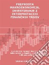 Preprosta makroekonomija, vlaganje z interpretacijo financnih trgovKako brati in razumeti financne trge, da bi lahko zavestno vlagali na podlagi podatkov, ki jih zagotavlja makroekonomija. E-book. Formato EPUB ebook