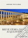 Breve storia degli acquedotti. E-book. Formato EPUB ebook