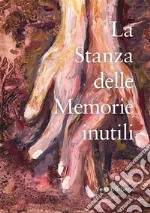 La stanza delle memorie inutili. E-book. Formato EPUB ebook