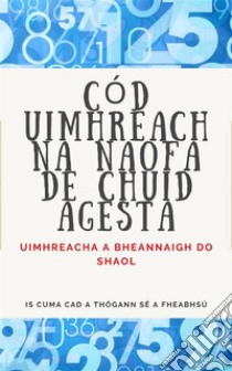 Cód Uimhreach na Naofa de Chuid AgestaUimhreacha a bheannaigh do shaol.. E-book. Formato EPUB ebook di Edwin Pinto