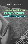 A complete Dictionary of Synonyms and Anthonyms. E-book. Formato EPUB ebook