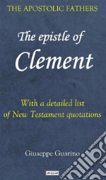 The Epistle of Clement of RomePerhaps the oldest Christian writing outside the New Testament. E-book. Formato EPUB ebook