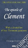 The Epistle of Clement of RomePerhaps the oldest Christian writing outside the New Testament. E-book. Formato EPUB ebook