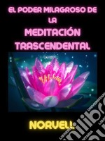 El Poder Milagroso de la Meditación Trascendental (Traducido). E-book. Formato EPUB ebook