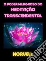 O Poder Milagroso do Meditação Transcendental (Traduzido). E-book. Formato EPUB ebook