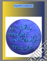 Mille metri sotto il mare. E-book. Formato EPUB ebook