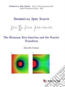 The Riemann Zeta function and the Fourier Transform. E-book. Formato EPUB ebook di Marcello Colozzo