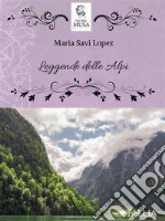 Leggende delle Alpi. E-book. Formato EPUB