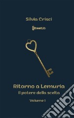 Ritorno a LemuriaIl potere della Scelta. E-book. Formato EPUB