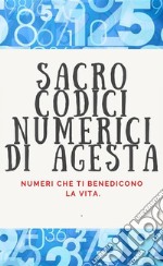 Sacro Codici Numerici di AgestaNumeri che ti benedicono la vita.. E-book. Formato EPUB ebook