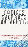 Códigos Numéricos Sagrados da AgestaNúmeros que abençoam sua vida.. E-book. Formato EPUB ebook