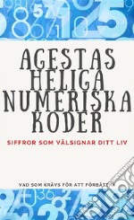 Agestas Heliga Numeriska KoderSiffror som välsignar ditt liv.. E-book. Formato EPUB ebook