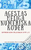 Agestas Heliga Numeriska KoderSiffror som välsignar ditt liv.. E-book. Formato EPUB ebook di Edwin Pinto