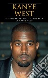 Kanye West: The Way of Ye: The Life and Ruin of Kanye West. E-book. Formato EPUB ebook