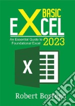 Basic Excel 2023An Essential Guide to Foundational Excel. E-book. Formato EPUB ebook