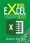 Basic Excel 2023An Essential Guide to Foundational Excel. E-book. Formato EPUB ebook