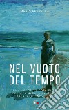 Nel vuoto del tempoLa crisi della coscienza europea negli anni Venti e Trenta del Novecento. E-book. Formato EPUB ebook di Mario Pezzella