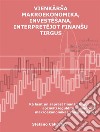 Vienkarša makroekonomika, investešana, interpretejot finanšu tirgusKa lasit un saprast finanšu tirgus, lai apzinati iegulditu, izmantojot makroekonomikas sniegtos datus. E-book. Formato EPUB ebook