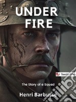 Under FireThe Story of a Squad. E-book. Formato EPUB ebook