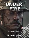 Under FireThe Story of a Squad. E-book. Formato EPUB ebook