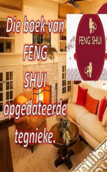 Die Boek van Feng Shui Opgedateerde TegniekeMet hierdie boek kan jy jou huis met positiewe energie vul en geluk en voorspoed lok. E-book. Formato EPUB ebook di Edwin Pinto