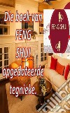 Die Boek van Feng Shui Opgedateerde TegniekeMet hierdie boek kan jy jou huis met positiewe energie vul en geluk en voorspoed lok. E-book. Formato EPUB ebook