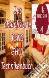 Das Aktualisierte Feng Shui TechnikenbuchMit diesem Buch können Sie Ihr Zuhause mit positiver Energie füllen und Glück und Wohlstand anziehen. E-book. Formato EPUB ebook