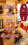 El Llibre del Feng Shui Tècniques ActualitzadesAmb aquest llibre pots omplir casa teva el teu espai d&apos;energia positives i atreure la felicitat i la prosperitat. E-book. Formato EPUB ebook