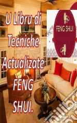 U Libru di Tecniche Actualizate Feng ShuiCù stu libru pudete chjappà a vostra casa cù energia pusitiva è attruverà felicità è prosperità. E-book. Formato EPUB ebook