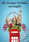 Os Tempos Verbais em InglêsAprender Inglês. E-book. Formato EPUB ebook