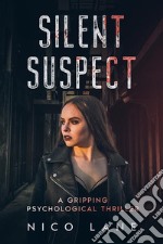 Silent SuspectA Gripping Psychological Thriller. E-book. Formato EPUB ebook