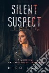 Silent SuspectA Gripping Psychological Thriller. E-book. Formato EPUB ebook di Nico Lane