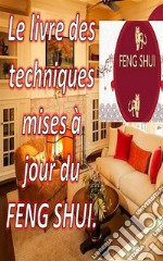 Le Livre des Techniques Mises à Jour du Feng ShuiAvec ce livre, vous pouvez remplir votre maison d&apos;énergie positive et attirer le bonheur et la prospérité. E-book. Formato EPUB ebook