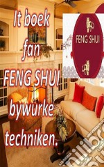 It Boek fan Feng Shui Bywurke TechnikenMei dit boek kinne jo jo hûs folje mei positive enerzjy en lok en wolfeart oanlûke. E-book. Formato EPUB ebook