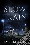 Slow Train. E-book. Formato EPUB ebook