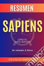 Resumen Sapiens. De Animales A DiosesLibro de David Goggins - De Animales A Dioses. E-book. Formato EPUB ebook