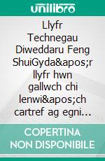 Llyfr Technegau Diweddaru Feng ShuiGyda'r llyfr hwn gallwch chi lenwi'ch cartref ag egni cadarnhaol a denu hapusrwydd a ffyniant. E-book. Formato EPUB ebook di Edwin Pinto