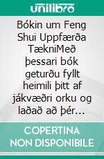 Bókin um Feng Shui Uppfærða TækniMeð þessari bók geturðu fyllt heimili þitt af jákvæðri orku og laðað að þér hamingju og velmegun. E-book. Formato EPUB