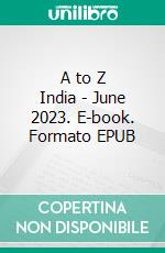 A to Z India - June 2023. E-book. Formato EPUB ebook