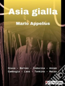 Asia Gialla. E-book. Formato EPUB ebook di Mario Appelius