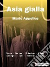 Asia Gialla. E-book. Formato EPUB ebook di Mario Appelius