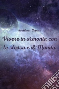 Crystal ti parla (Volume 1)Vivere in armonia con te stesso e il mondo. E-book. Formato EPUB ebook di Svetlana Cainac